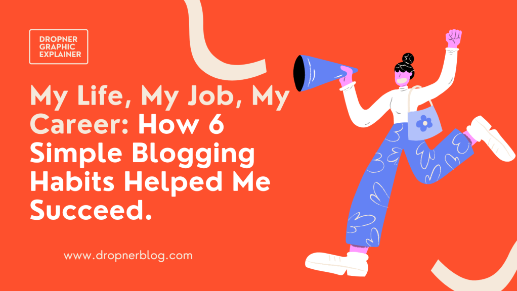 A vibrant graphic featuring a cartoon character holding a megaphone, wearing casual clothing with a floral design, and exhibiting an energetic pose against an orange background. The text reads 'My Life, My Job, My Career: How 6 Simple Blogging Habits Helped Me Succeed.'
