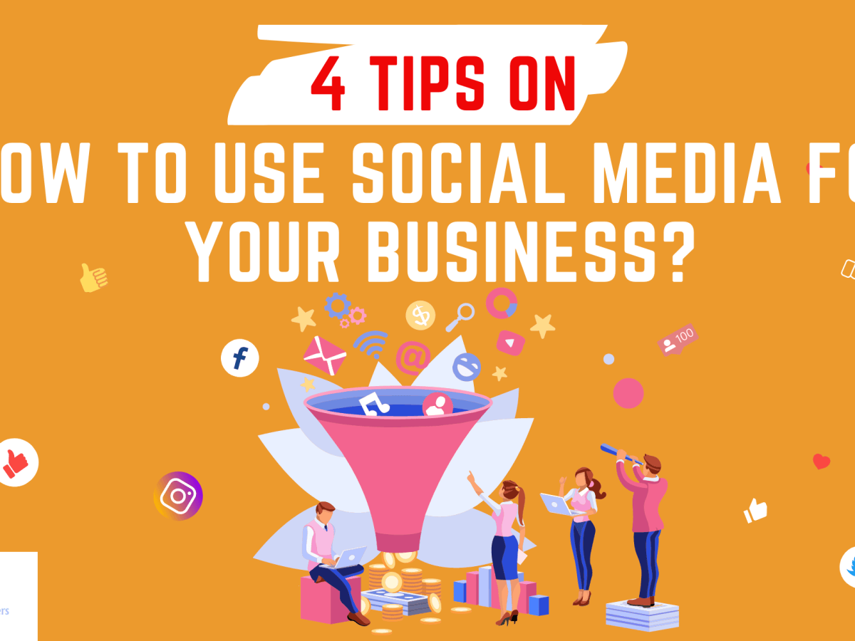 4 Tips On How To Use Social Media For Your Business