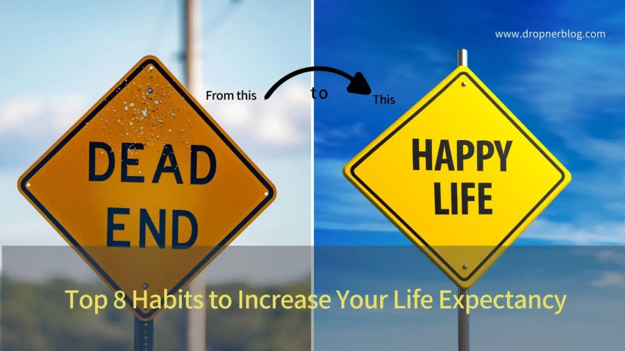Top 8 Habits to Increase Your Life Expectancy
