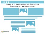 Optimize WordPress images for improved user engagement and search engine visibility. Title: Why is it important to improve images on WordPress?
