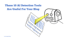 These 10 AI Detection Tools Are Useful For Your Blog
