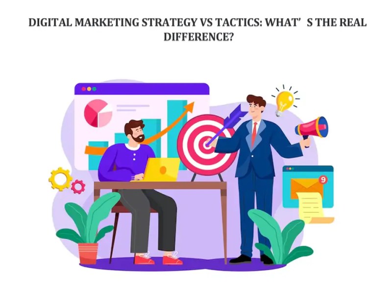Digital Marketing Strategy vs Tactics: What’s the Real Difference?